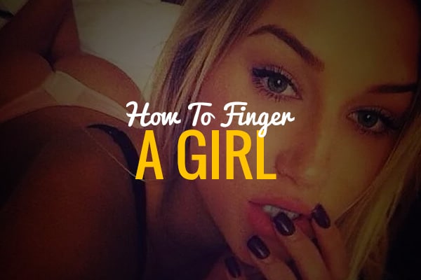 How to finger a girl