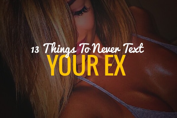 Things You Should Never Text Your Ex Girlfriend