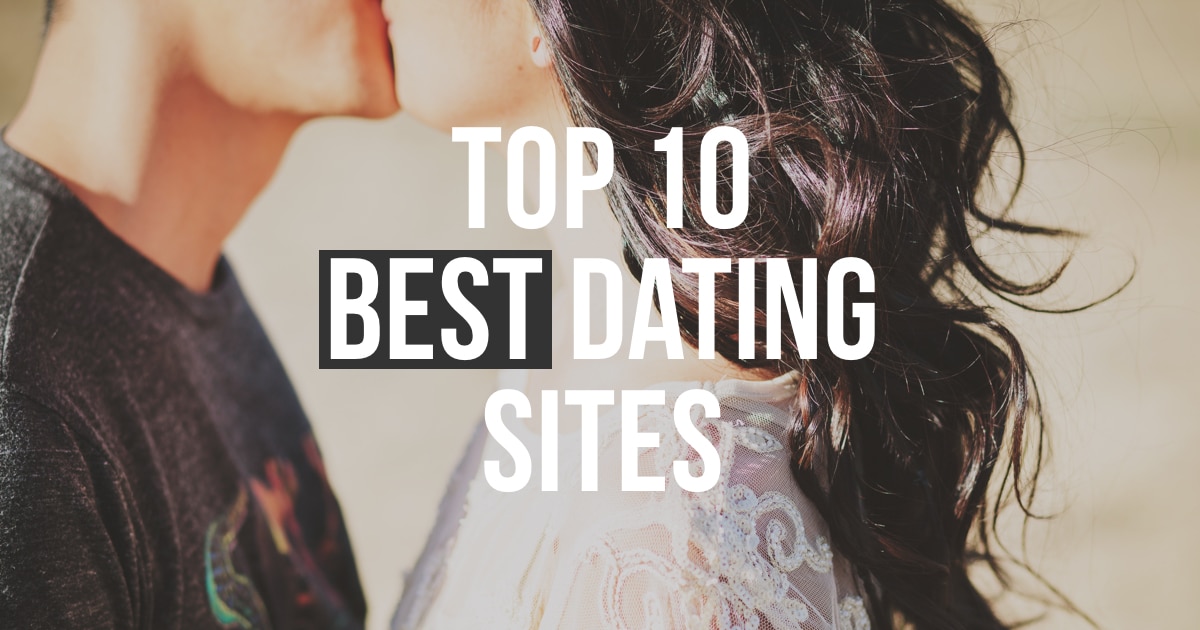Top 10 Best Dating Sites 2022 To Find Love Or Get Laid (UPDATED!)