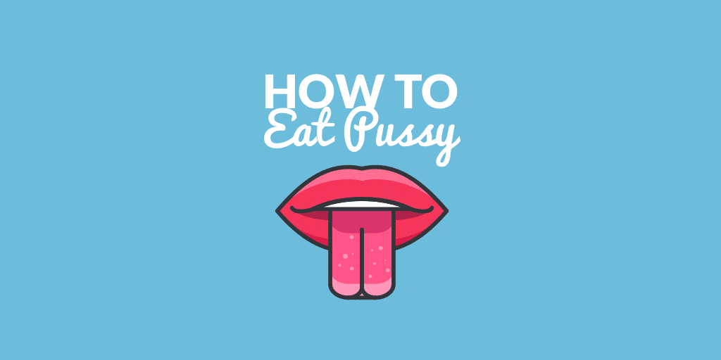 How To Eat Pussy Well