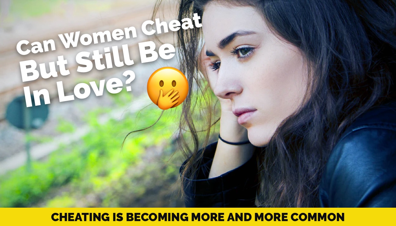 Can a Woman Cheat and Still be in Love?